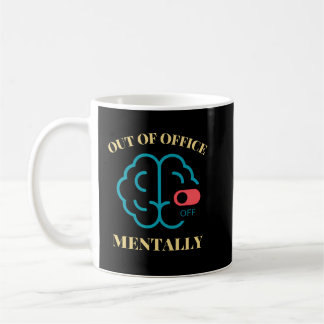 Out of Office Mentally Quote – Modern Work Stress Koffiemok