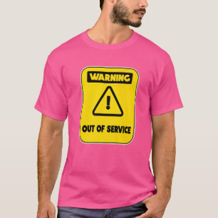 Out of Service Tired Not Working T-shirt