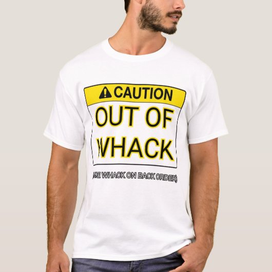 Out of Whack (Meer whack op back order) T-shirt (Voorkant)