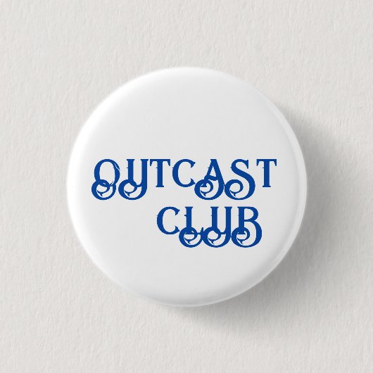 "OUTCAST CLUB" BUTTON - KLEIN EN SMAAKVOL (Voorkant)