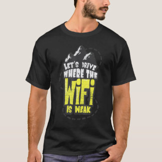 Outdoor Camping Laten we rijden waar de WiFi zwak  T-shirt
