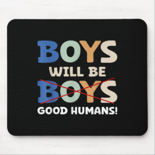 Outfit Boys zullen goede mensen zijn Mannen vrouwe Muismat