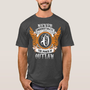 Outlaw naam Shirt onderschat nooit de kracht van