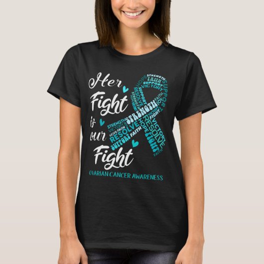 Ovarian Cancer Her Fight is our Fight T-shirt (Voorkant)