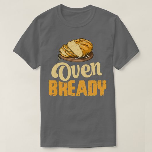 Oven bready Pun voor een Sourdegh Baker T-shirt (Design voorkant)