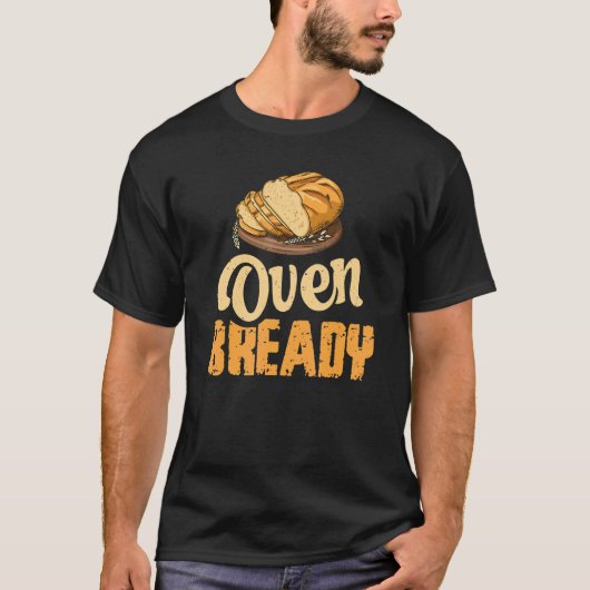 Oven Bready pun voor een zuurdeeg bakker T-shirt (Voorkant)