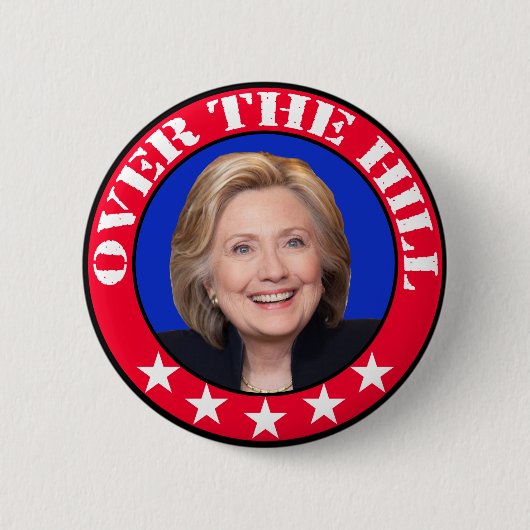 OVER DE HILL - ANTIHILLARY CLINTON RONDE BUTTON 5,7 CM (Voorkant)