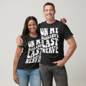 Over de laatste Nerve 2 van mijn man T-shirt (Unisex)