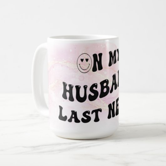 Over de laatste Nerve van mijn man Koffiemok (Voorkant links)