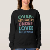 Over Educated Under Loved Millennials Womens Right Trui (Voorkant)