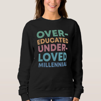 Over Educated Under Loved Millennials Womens Right Trui