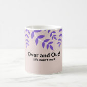 Over en uit: Bold Life Quote Koffiemok (Center)