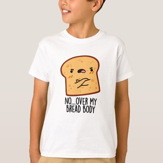 Over mijn brood lichaam grappig eten grap  t-shirt (Voorkant)