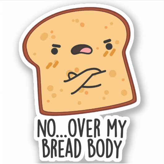 Over Mijn Brood Lichaam Grappig Eten Grappenmakeri Sticker (Voorkant)