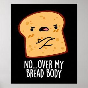 Over Mijn Brood Lichaam Grappig Eten Pun Donkere B Poster