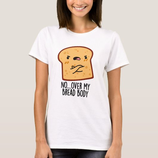 Over mijn brood lichaam grappige voedsel grap t-shirt (Voorkant)