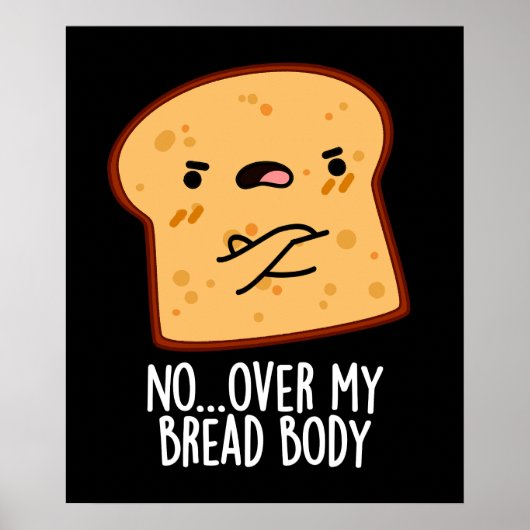 Over My Bread Body Funny Food Pun Dark BG Poster (Voorkant)