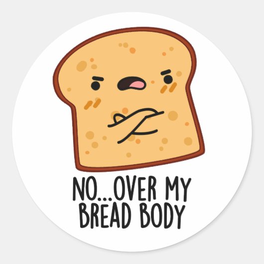 Over My Bread Body Funny Food Pun  Ronde Sticker (Voorkant)