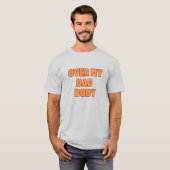 OVER MY DAD BODY T-SHIRT (Voorkant volledig)