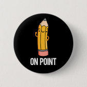 Over Point Funny Pencil Pun Dark BG Ronde Button 5,7 Cm (Voorkant)
