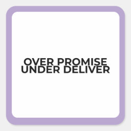 Over Promise Under Deliver Bold Typographic  Vierkante Sticker