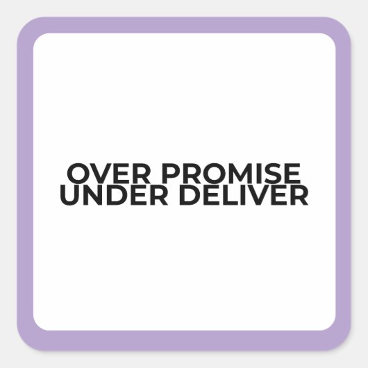 Over Promise Under Deliver Bold Typographic Vierkante Sticker (Voorkant)