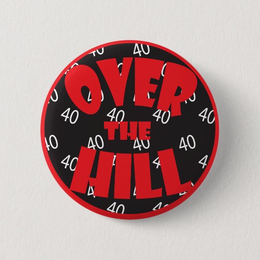 Over the Hill "40" Button - 40e verjaardag (Voorkant)