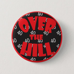 Over the Hill "40" Button - 40e verjaardag