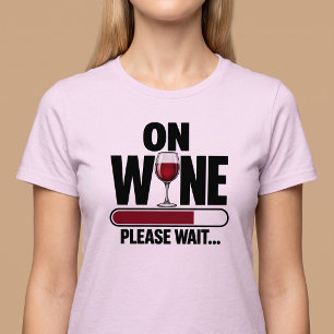 Over wijn even geduld aub grap t-shirt