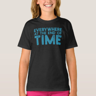 Overal Aan Het Einde Van De Tijd T-shirt