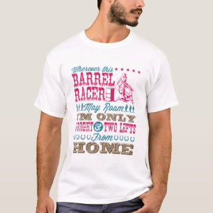 Overal waar deze loop Racer kan Roam Barrel Racing T-shirt
