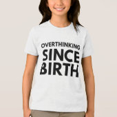 OVERANALYSEREN SINDS DE GEBOORTE GRAPPIGE HUMOR TY Tri-Blend SHIRT (Voorkant)