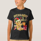 Overbaked And Over It Xmas Cookies Baking Gingerbr T-shirt (Voorkant)
