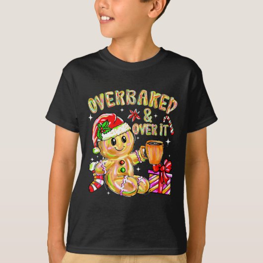 Overbaked And Over It Xmas Cookies Baking Gingerbr T-shirt (Voorkant)
