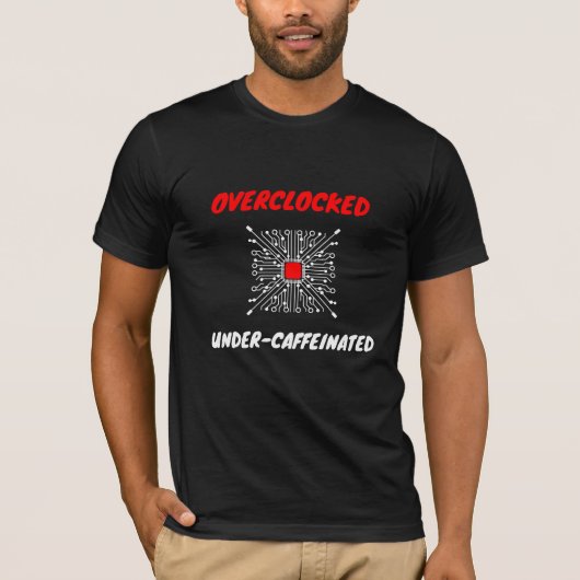 Overclocked & Under-Caffeinated – Tech Life T-shirt (Voorkant)