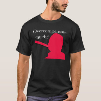 Overcompensatie veel? t-shirt