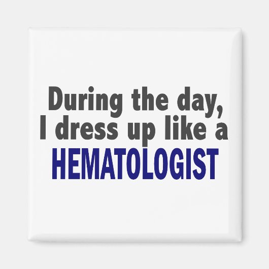 Overdag verkleed ik me als een hematoloog magneet (Voorkant)