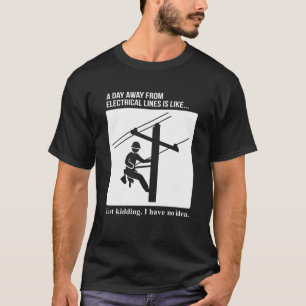 Overdag weg van elektrische leidingen Lineman T-shirt