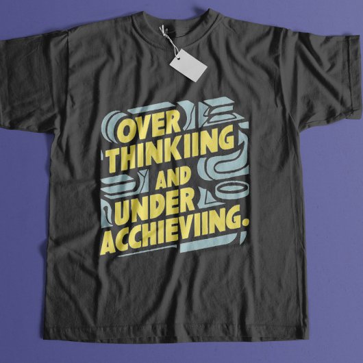 Overdenken en onderpresteren t-shirt