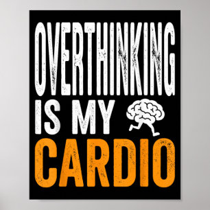 Overdenken Is Cardio Grappige Hersenen Sarcastisch Poster