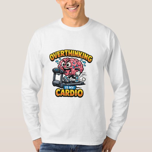 Overdenken Is Mijn Cardio Grappig Angst T-Shirt (Voorkant)