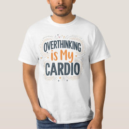 Overdenken is mijn cardio - grappig relatable t-shirt