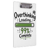 Overdenken Laden 99% Compleet Grappige Quote Klembord (Rechts)