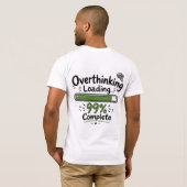 Overdenken Laden 99% Compleet Grappige Quote T-shirt (Achterkant volledig)