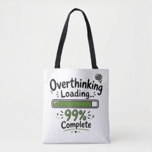 Overdenken Laden 99% Compleet Grappige Quote Tote Bag