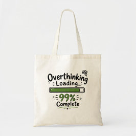 Overdenken Laden 99% Compleet Grappige Quote Tote Bag