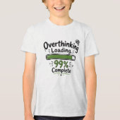 Overdenken Laden 99% Compleet Grappige Quote Tri-Blend Shirt (Voorkant)