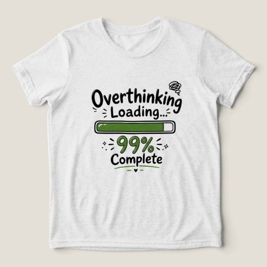 Overdenken Laden 99% Compleet Grappige Quote Tri-Blend Shirt (Design voorkant)