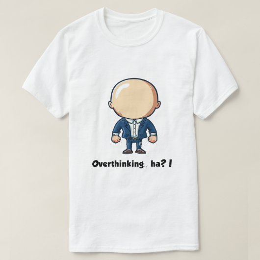 Overdenkend... ha! T-Shirt (Design voorkant)