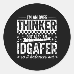 Overdenker Idgaf Grappige Sarcastische Citaat Humo Ronde Sticker